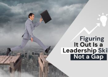 Figuring It Out Is a Leadership Skill, Not a Gap